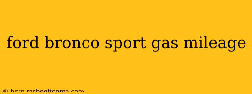 ford bronco sport gas mileage
