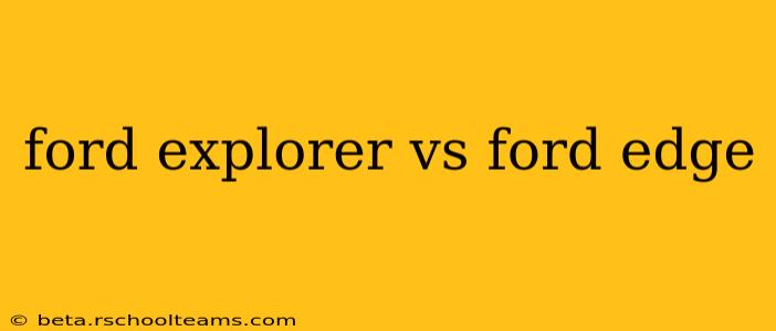 ford explorer vs ford edge