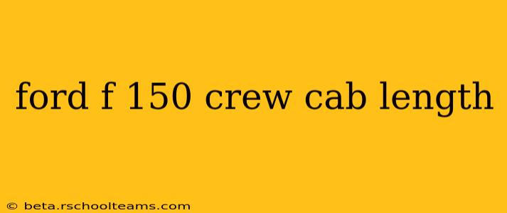 ford f 150 crew cab length