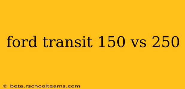 ford transit 150 vs 250