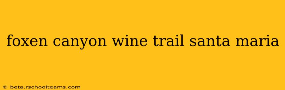 foxen canyon wine trail santa maria