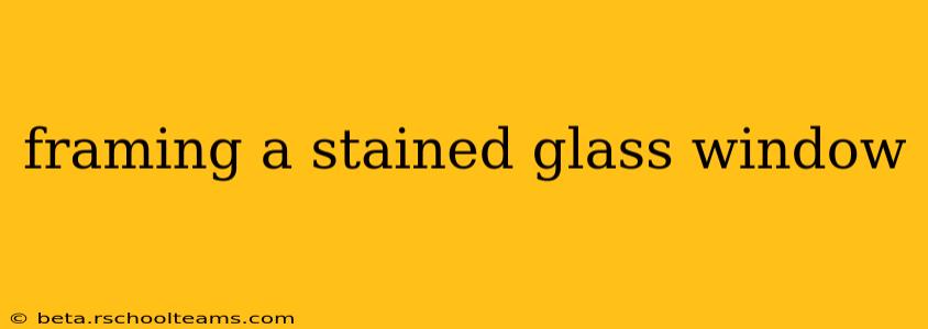 framing a stained glass window