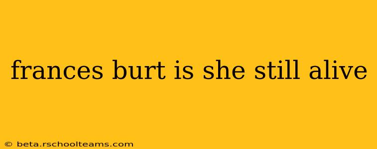 frances burt is she still alive