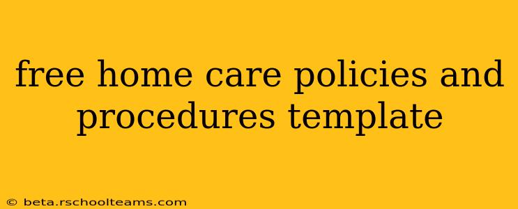 free home care policies and procedures template