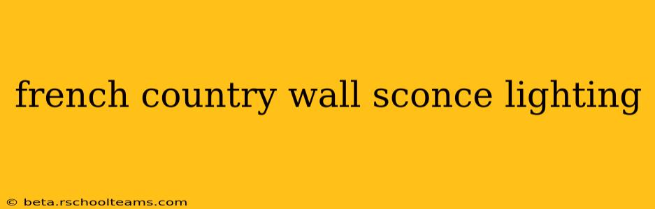 french country wall sconce lighting