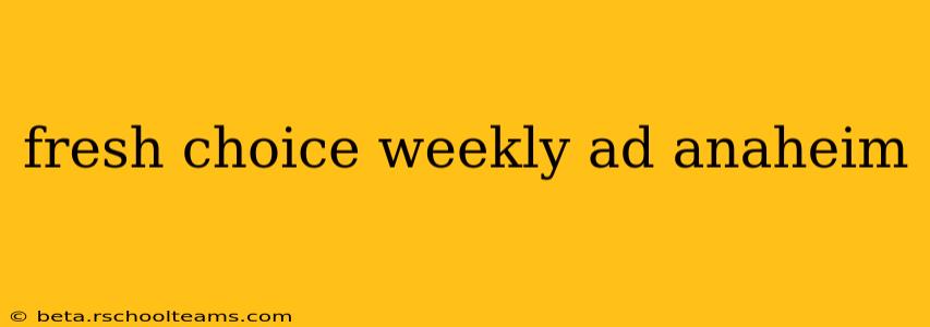 fresh choice weekly ad anaheim