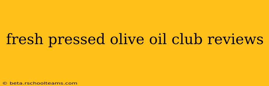 fresh pressed olive oil club reviews