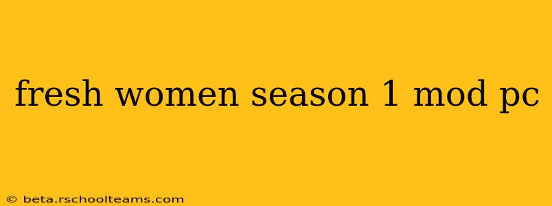fresh women season 1 mod pc