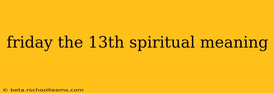 friday the 13th spiritual meaning