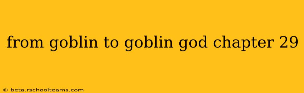 from goblin to goblin god chapter 29