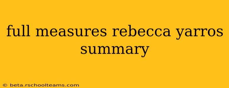 full measures rebecca yarros summary