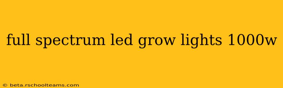 full spectrum led grow lights 1000w