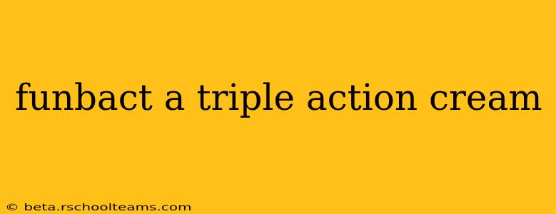 funbact a triple action cream