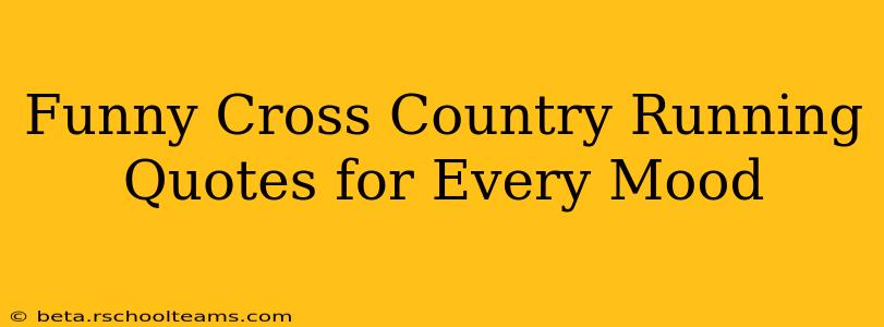 Funny Cross Country Running Quotes for Every Mood