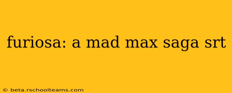 furiosa: a mad max saga srt