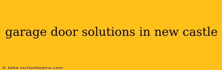 garage door solutions in new castle