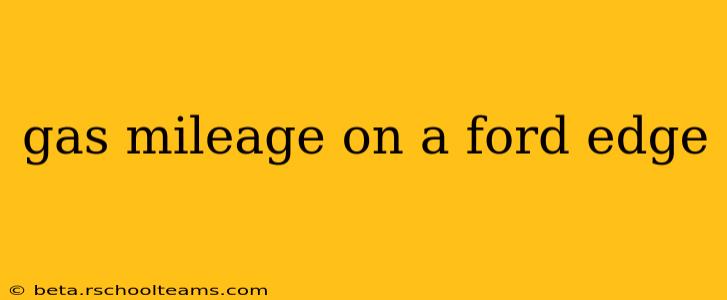 gas mileage on a ford edge