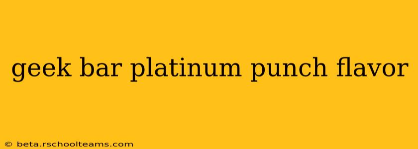 geek bar platinum punch flavor