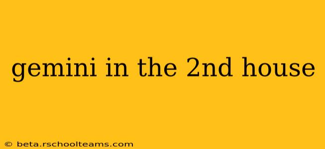 gemini in the 2nd house