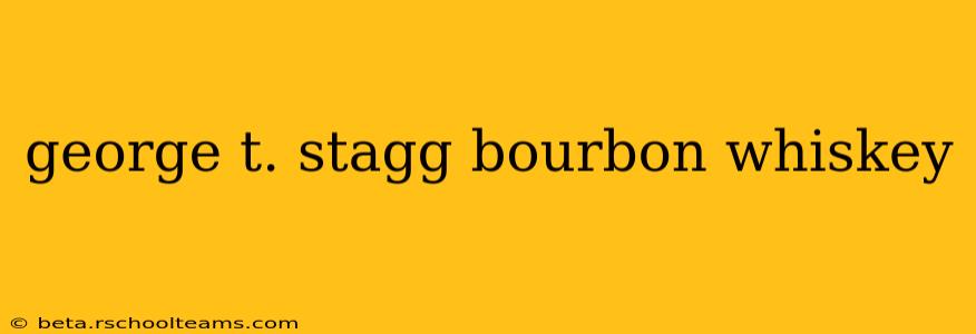 george t. stagg bourbon whiskey