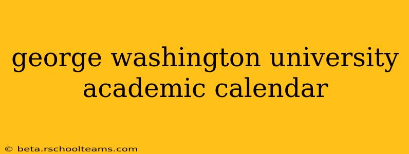 george washington university academic calendar