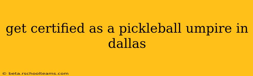 get certified as a pickleball umpire in dallas