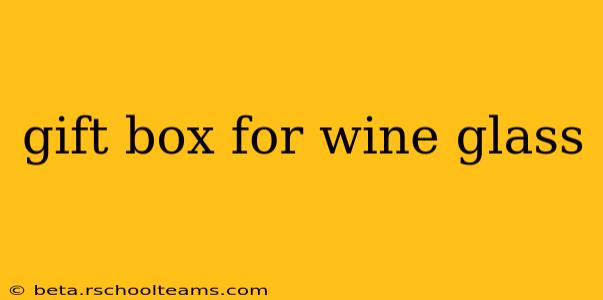 gift box for wine glass