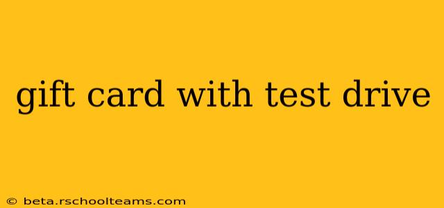 gift card with test drive