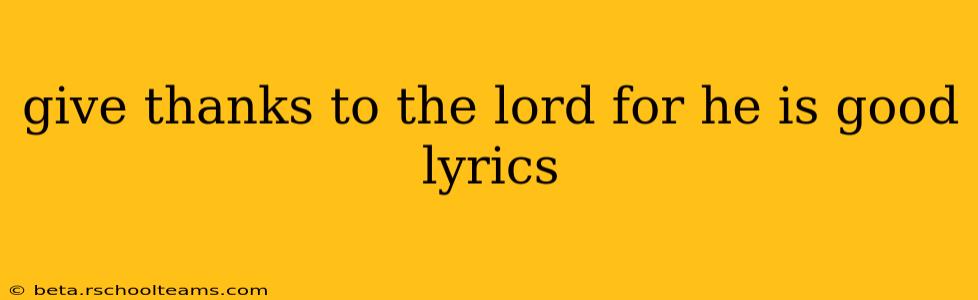 give thanks to the lord for he is good lyrics