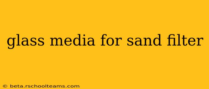 glass media for sand filter
