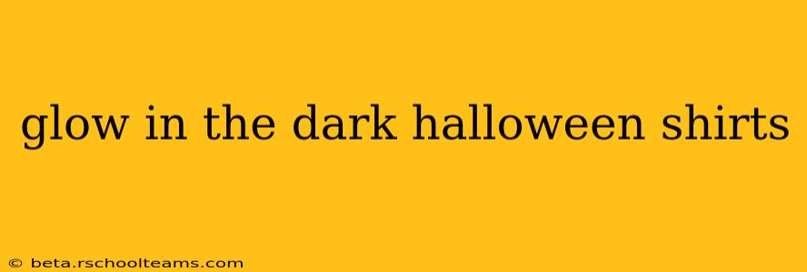 glow in the dark halloween shirts