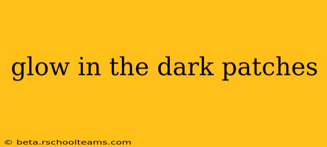 glow in the dark patches