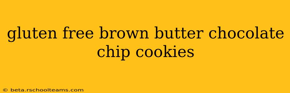 gluten free brown butter chocolate chip cookies