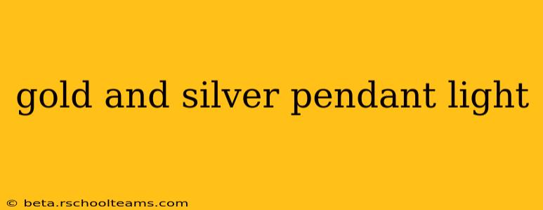 gold and silver pendant light