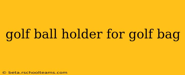 golf ball holder for golf bag