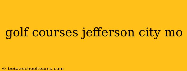 golf courses jefferson city mo