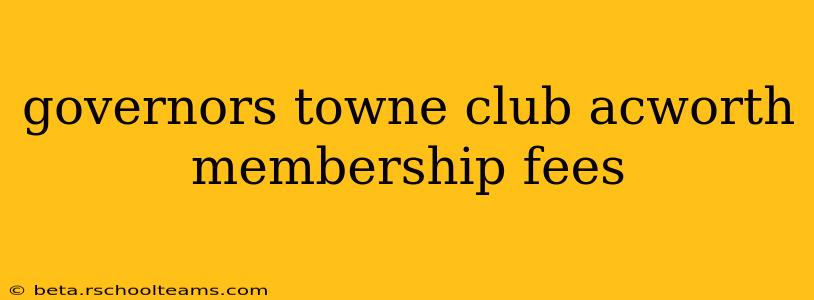 governors towne club acworth membership fees