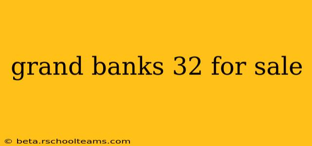 grand banks 32 for sale