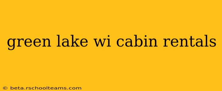 green lake wi cabin rentals