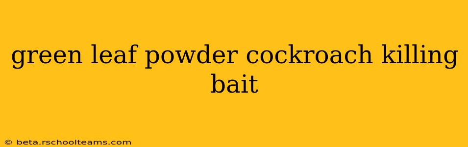 green leaf powder cockroach killing bait