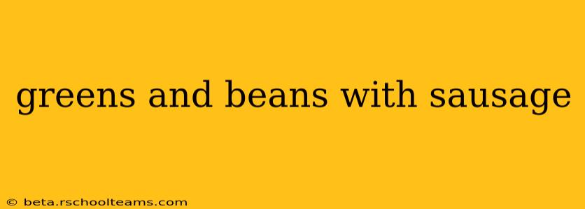greens and beans with sausage