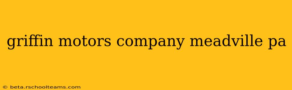 griffin motors company meadville pa