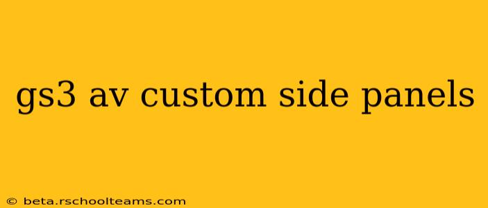 gs3 av custom side panels