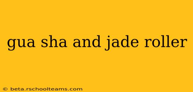 gua sha and jade roller