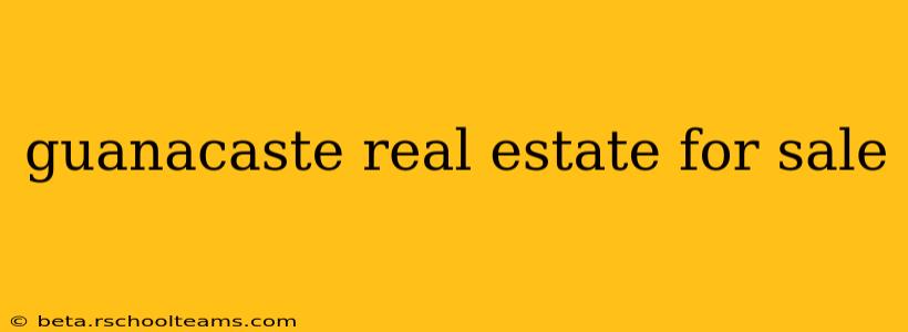 guanacaste real estate for sale