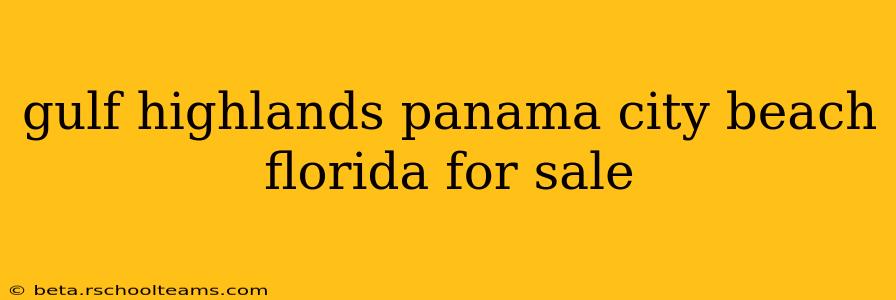 gulf highlands panama city beach florida for sale
