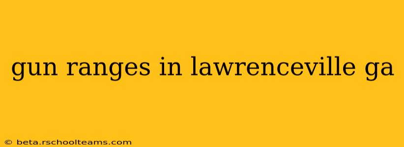 gun ranges in lawrenceville ga