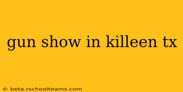 gun show in killeen tx