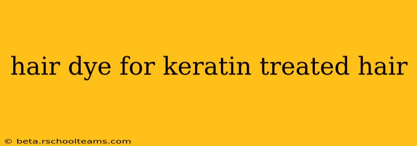 hair dye for keratin treated hair