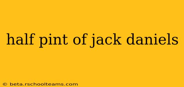 half pint of jack daniels